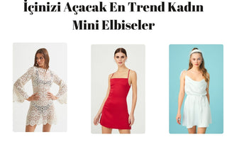 İçinizi Açacak En Trend Kadın Mini Elbiseler