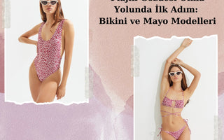 Plajın Gözdesi Olma Yolunda İlk Adım: Bikini ve Mayo Modelleri