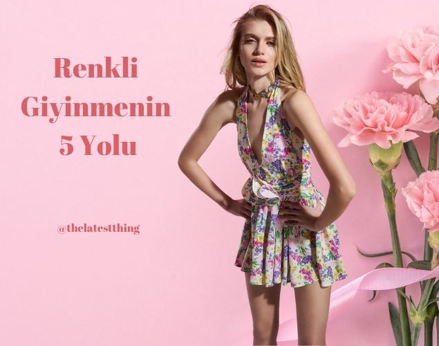 Renkli Giyinmenin 5 Yolu